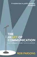 El corazón de la comunicación - Cómo conectar realmente con el público - Heart of Communication - How to really connect with an audience