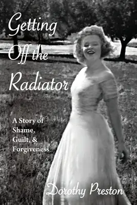 Salir del Radiador: Una historia de vergüenza, culpa y perdón - Getting Off the Radiator: A Story of Shame, Guilt, and Forgiveness