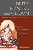 Deidad, mantra y sabiduría: La Meditación de la Etapa de Desarrollo en el Tantra Budista Tibetano - Deity, Mantra, and Wisdom: Development Stage Meditation in Tibetan Buddhist Tantra