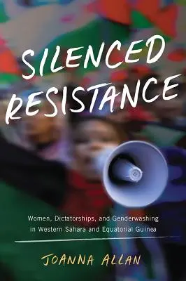 Resistencia silenciada - Mujeres, dictaduras y lavado de género en el Sáhara Occidental y Guinea Ecuatorial - Silenced Resistance - Women, Dictatorships, and Genderwashing in Western Sahara and Equatorial Guinea