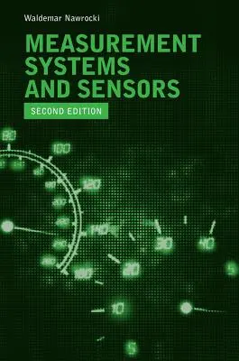 Sistemas de medición y sensores, segunda edición - Measurement Systems and Sensors, Second Edition