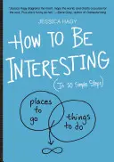 Cómo ser interesante: (En 10 sencillos pasos) - How to Be Interesting: (In 10 Simple Steps)