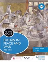 OCR GCSE History Shp: Gran Bretaña en la Paz y en la Guerra 1900-1918 - OCR GCSE History Shp: Britain in Peace and War 1900-1918