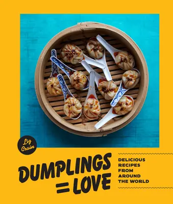 Dumplings Equal Love: Recetas deliciosas de todo el mundo - Dumplings Equal Love: Delicious Recipes from Around the World