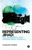 Representar la yihad: El radical que aparece y desaparece - Representing Jihad: The Appearing and Disappearing Radical