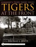 Serie de tanques Tigre alemanes Tigers at the Front: Un estudio fotográfico - Germany's Tiger Tanks Series Tigers at the Front: A Photo Study