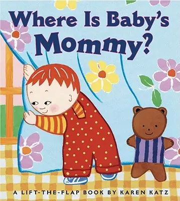 ¿Dónde está la mamá del bebé? Un libro para abrir y cerrar de Karen Katz - Where Is Baby's Mommy?: A Karen Katz Lift-The-Flap Book