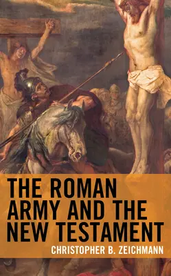 El ejército romano y el Nuevo Testamento - The Roman Army and the New Testament