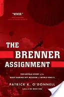 La misión de Brenner: La historia no contada de la misión de espionaje más audaz de la Segunda Guerra Mundial - The Brenner Assignment: The Untold Story of the Most Daring Spy Mission of World War II