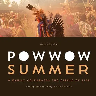 Verano Powwow: Una familia celebra el círculo de la vida - Powwow Summer: A Family Celebrates the Circle of Life