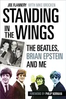 De pie en las alas - Los Beatles, Brian Epstein y yo - Standing in the Wings - The Beatles, Brian Epstein and Me