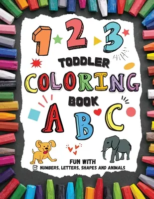 Libro para colorear para niños pequeños - Diversión con números, letras, formas y animales - Toddler Coloring Book - Fun with Numbers, Letters, Shapes and Animals