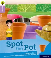 Oxford Reading Tree Explora con Biff, Chip y Kipper: Oxford Nivel 1+: Spot the Pot - Oxford Reading Tree Explore with Biff, Chip and Kipper: Oxford Level 1+: Spot the Pot