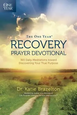El Devocionario de Oración por la Recuperación de un Año: 365 Meditaciones Diarias para Descubrir tu Verdadero Propósito - The One Year Recovery Prayer Devotional: 365 Daily Meditations Toward Discovering Your True Purpose