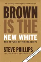 El marrón es el nuevo blanco: Cómo la revolución demográfica ha creado una nueva mayoría estadounidense - Brown Is the New White: How the Demographic Revolution Has Created a New American Majority