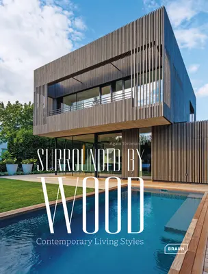 Rodeado de madera: Estilos de vida contemporáneos - Surrounded by Wood: Contemporary Living Styles