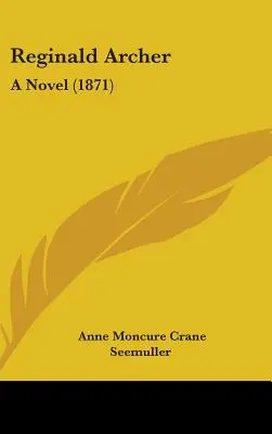 Reginald Archer: Una novela (1871) - Reginald Archer: A Novel (1871)