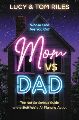 Mamá contra papá: La guía no tan seria de las cosas por las que todos nos peleamos - Mom vs. Dad: The Not-So-Serious Guide to the Stuff We're All Fighting about