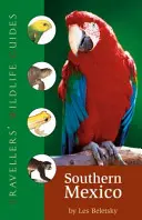 Guía del viajero: El sur de México - Traveller's Wildlife Guide: Southern Mexico