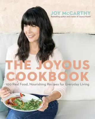 El Libro de la Cocina Alegre: Comida Real, Recetas Nutritivas para la Vida Cotidiana - The Joyous Cookbook: Real Food, Nourishing Recipes for Everyday Living