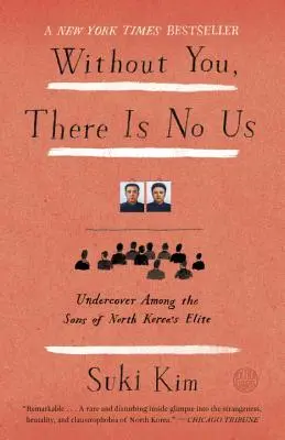 Without You, There Is No Us: De incógnito entre los hijos de la élite norcoreana - Without You, There Is No Us: Undercover Among the Sons of North Korea's Elite