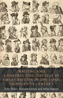 La escritura y la construcción del yo en la Gran Bretaña del largo siglo XVIII - Writing and constructing the self in Great Britain in the long eighteenth century