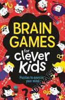 Juegos de ingenio para niños listos: Puzzles para ejercitar la mente - Brain Games for Clever Kids: Puzzles to Exercise Your Mind