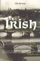 Irlandeses: La extraordinaria saga de una nación y una ciudad - Irish: The Remarkable Saga of a Nation and a City