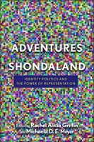 Aventuras en Shondaland: Política de identidad y poder de la representación - Adventures in Shondaland: Identity Politics and the Power of Representation