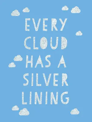 No hay mal que por bien no venga: Citas alentadoras para inspirar positividad - Every Cloud Has a Silver Lining: Encouraging Quotes to Inspire Positivity