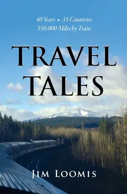 Relatos de viajes: 40 años, 35 países, 350.000 millas en tren - Travel Tales: 40 Years, 35 Countries, 350,000 Miles by Train