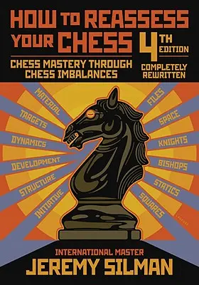 Cómo reevaluar su ajedrez: Dominio del ajedrez a través de los desequilibrios ajedrecísticos - How to Reassess Your Chess: Chess Mastery Through Chess Imbalances