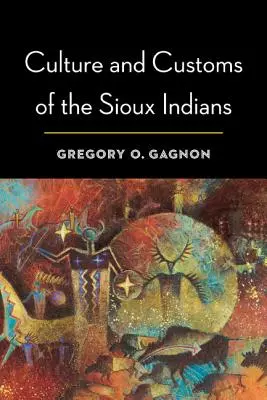 Cultura y costumbres de los indios sioux - Culture and Customs of the Sioux Indians