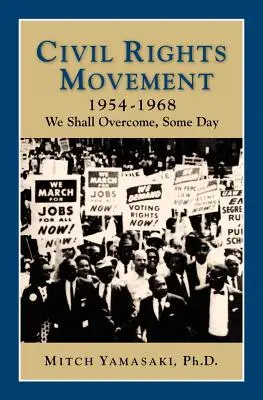 Movimiento por los derechos civiles 1954-1968: Algún día venceremos - Civil Rights Movement 1954-1968: We Shall Overcome, Some Day