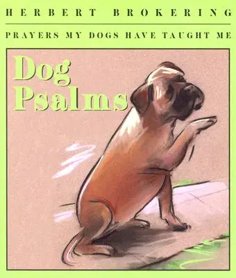 Salmos para perros: Oraciones que me han enseñado mis perros - Dog Psalms: Prayers My Dogs Have Taught Me