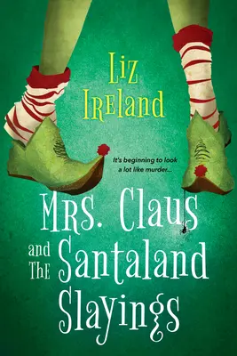 Mrs. Claus and the Santaland Slayings: Un misterio navideño divertido y festivo - Mrs. Claus and the Santaland Slayings: A Funny & Festive Christmas Cozy Mystery