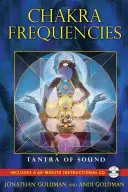 Frecuencias de los chakras: Tantra del Sonido [Con CD (Audio) - Chakra Frequencies: Tantra of Sound [With CD (Audio)]