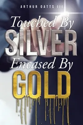 Tocado por la plata y recubierto de oro - Touched By Silver Encased By Gold