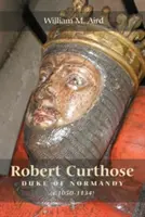 Robert `Curthose', duque de Normandía [C.1050-1134] - Robert `Curthose', Duke of Normandy [C.1050-1134]