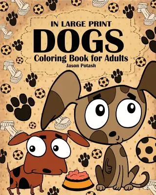 Libro Para Colorear Para Adultos ( En Grande ) - Dogs Coloring Book for Adults ( In Large Print )