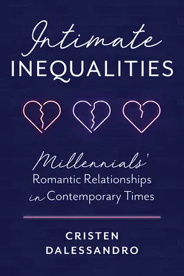 Desigualdades íntimas: Las relaciones románticas de la generación del milenio en la época contemporánea - Intimate Inequalities: Millennials' Romantic Relationships in Contemporary Times