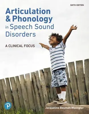 Articulación y Fonología en los Trastornos del Sonido del Habla: Un enfoque clínico - Articulation and Phonology in Speech Sound Disorders: A Clinical Focus