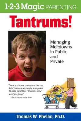 Rabietas: Cómo gestionar las rabietas en público y en privado - Tantrums!: Managing Meltdowns in Public and Private