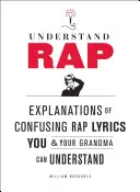 Entender el rap: Explicaciones de letras de rap confusas que tú y tu abuela podéis entender - Understand Rap: Explanations of Confusing Rap Lyrics You and Your Grandma Can Understand