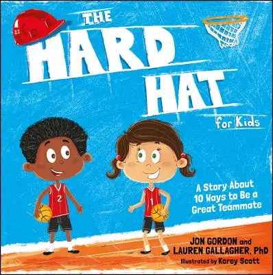 El sombrero duro para niños: Una historia sobre 10 maneras de ser un gran compañero de equipo - The Hard Hat for Kids: A Story about 10 Ways to Be a Great Teammate