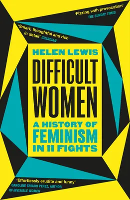 Mujeres difíciles - Una historia del feminismo en 11 luchas (The Sunday Times Bestseller) - Difficult Women - A History of Feminism in 11 Fights (The Sunday Times Bestseller)