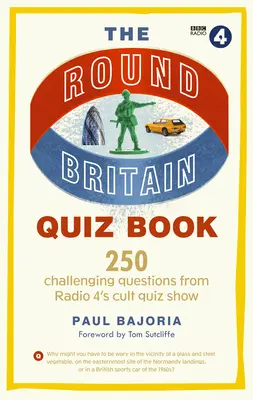 The Round Britain Quiz Book: 250 preguntas desafiantes del concurso de culto de Radio 4 - The Round Britain Quiz Book: 250 Challenging Questions from Radio 4's Cult Quiz Show