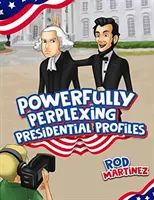 Perfiles presidenciales poderosamente desconcertantes - Powerfully Perplexing Presidential Profiles