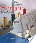 El manual completo de la máquina de coser - The Complete Serger Handbook