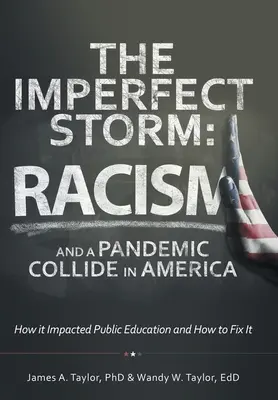 La tormenta imperfecta: El racismo y una pandemia chocan en América: cómo afectó a la educación pública y cómo solucionarlo - The Imperfect Storm: Racism and a Pandemic Collide in America: How It Impacted Public Education and How to Fix It